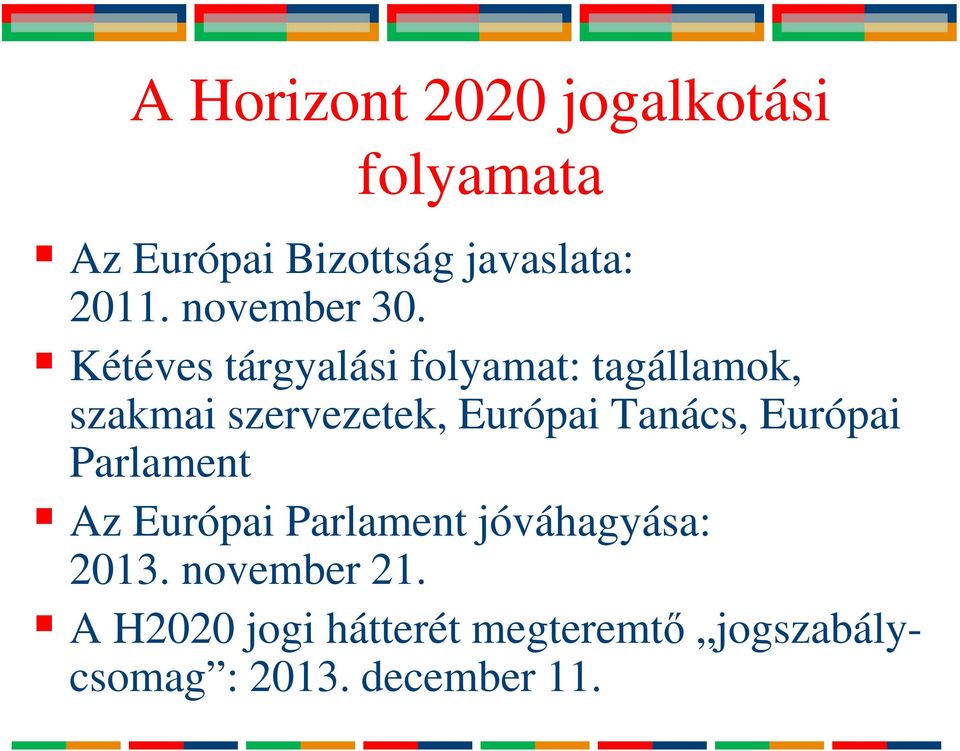 Kétéves tárgyalási folyamat: tagállamok, szakmai szervezetek, Európai