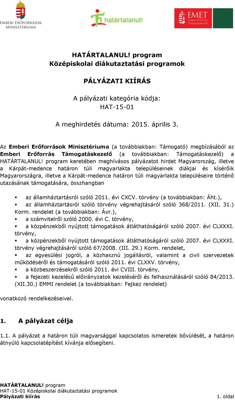 Magyarország, illetve a Kárpát-medence határon túli magyarlakta településeinek diákjai és kísérőik Magyarországra, illetve a Kárpát-medence határon túli magyarlakta településeire történő utazásának