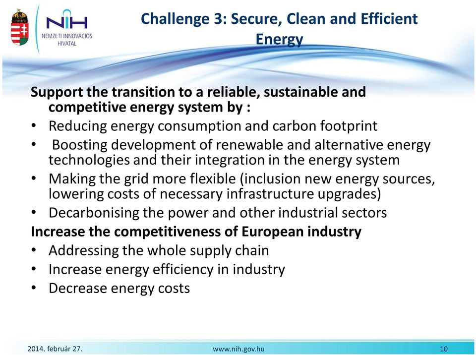 the grid more flexible (inclusion new energy sources, lowering costs of necessary infrastructure upgrades) Decarbonising the power and other industrial