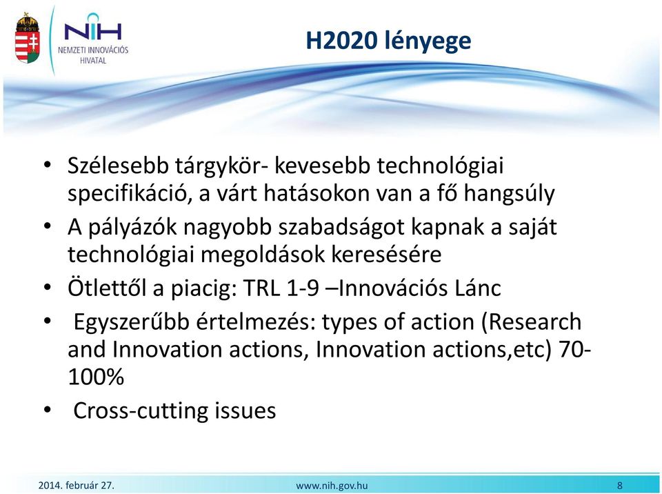 keresésére Ötlettől a piacig: TRL 1-9 Innovációs Lánc Egyszerűbb értelmezés: types of