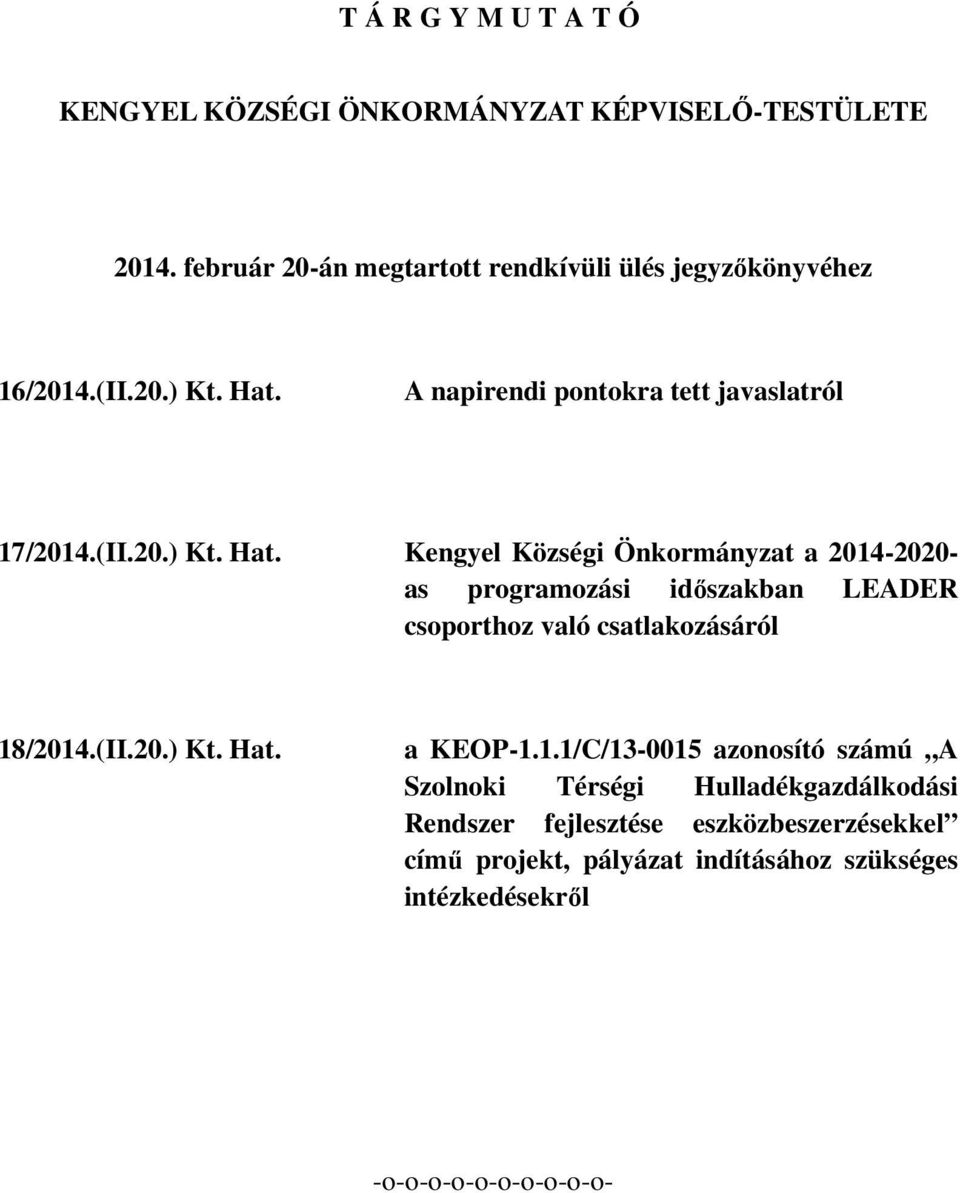A napirendi pontokra tett javaslatról 17/2014.(II.20.) Kt. Hat.