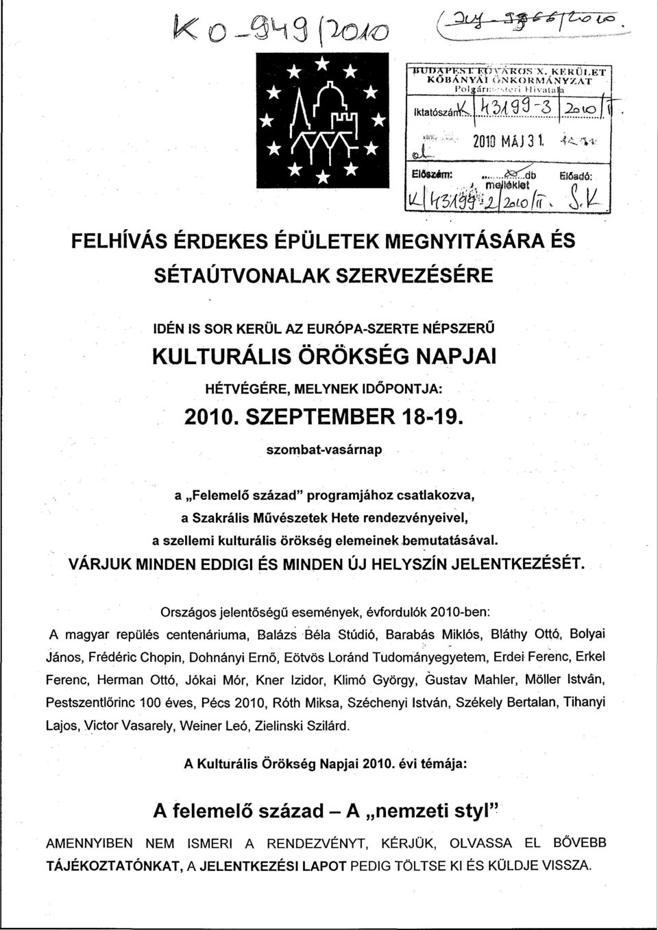 IDŐPONTJA: 2010. SZEPTEMBER 18-19. szombat-vasárnap a Felemelő század" programjához csatlakozva, a Szakrális Művészetek Hete rendezvényeivel, a szellemi kulturális örökség elemeinek bemutatásával.