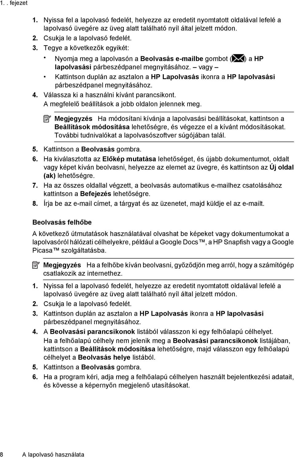 vagy Kattintson duplán az asztalon a HP Lapolvasás ikonra a HP lapolvasási párbeszédpanel megnyitásához. 4. Válassza ki a használni kívánt parancsikont.