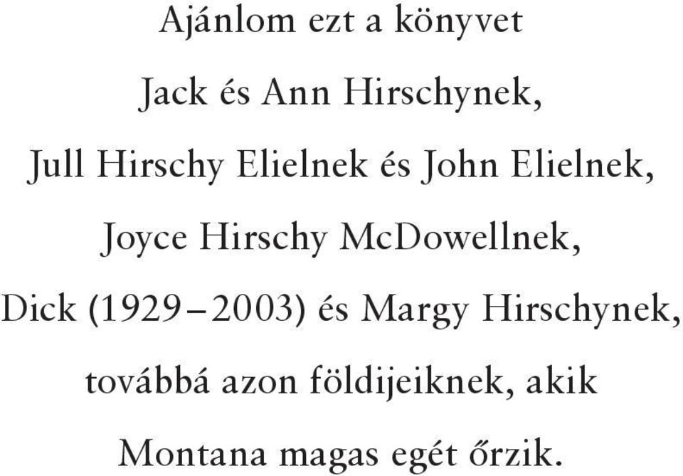 McDowellnek, Dick (1929 2003) és Margy Hirschynek,