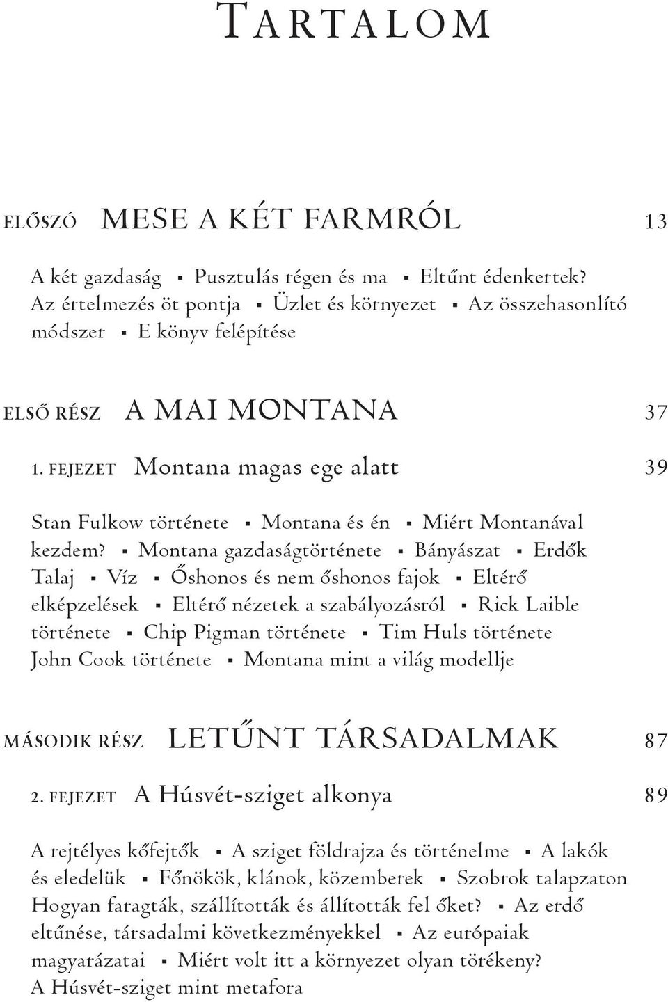 FEJEZET Montana magas ege alatt 39 Stan Fulkow története Montana és én Miért Montanával kezdem?