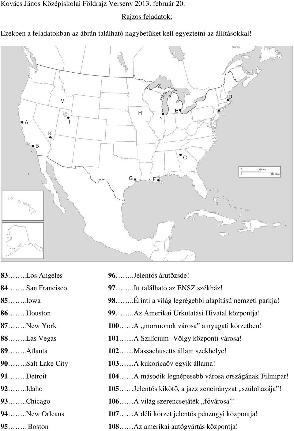 .Érinti a világ legrégebbi alapítású nemzeti parkja! 99..Az Amerikai Űrkutatási Hivatal központja! 100 A mormonok városa a nyugati körzetben! 101...A Szilícium- Völgy központi városa! 102.