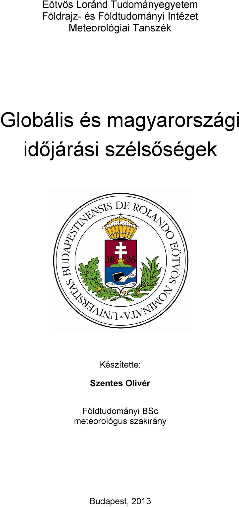 és magyarországi időjárási szélsőségek Készítette: