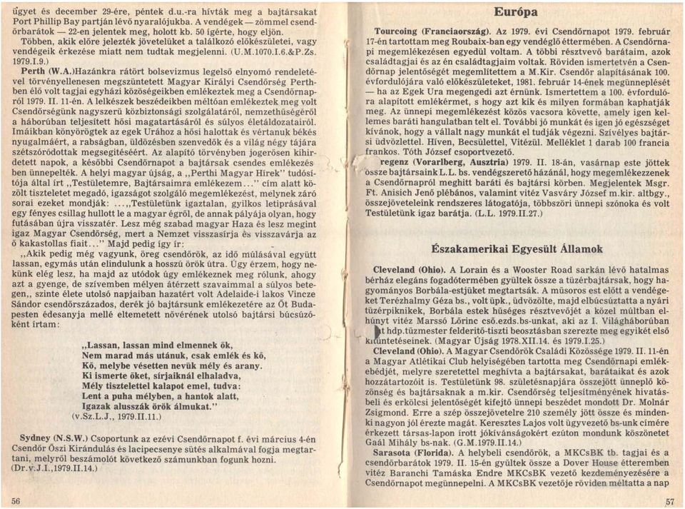 )Hazánkra rátört bolsevizmus legelső elnyomó rendeletével törvényellenesen megszüntetett Magyar Királyi Csendőrség Perthben élő volt tagjai egyházi közöségeikben emlékeztek meg a Csendőrnapról 1979.