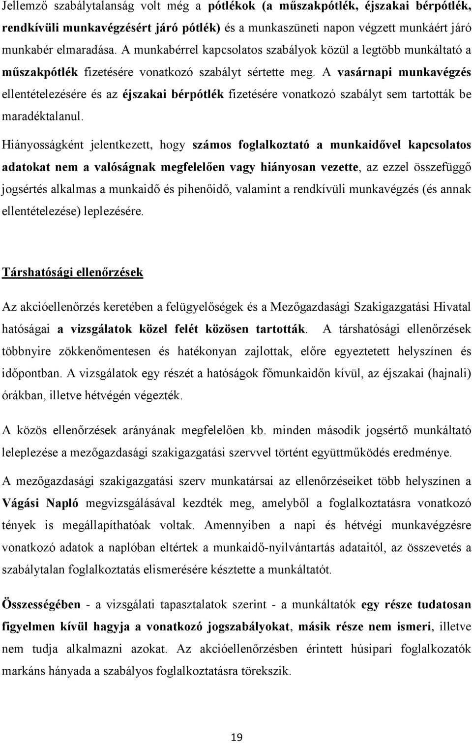 A vasárnapi munkavégzés ellentételezésére és az éjszakai bérpótlék fizetésére vonatkozó szabályt sem tartották be maradéktalanul.