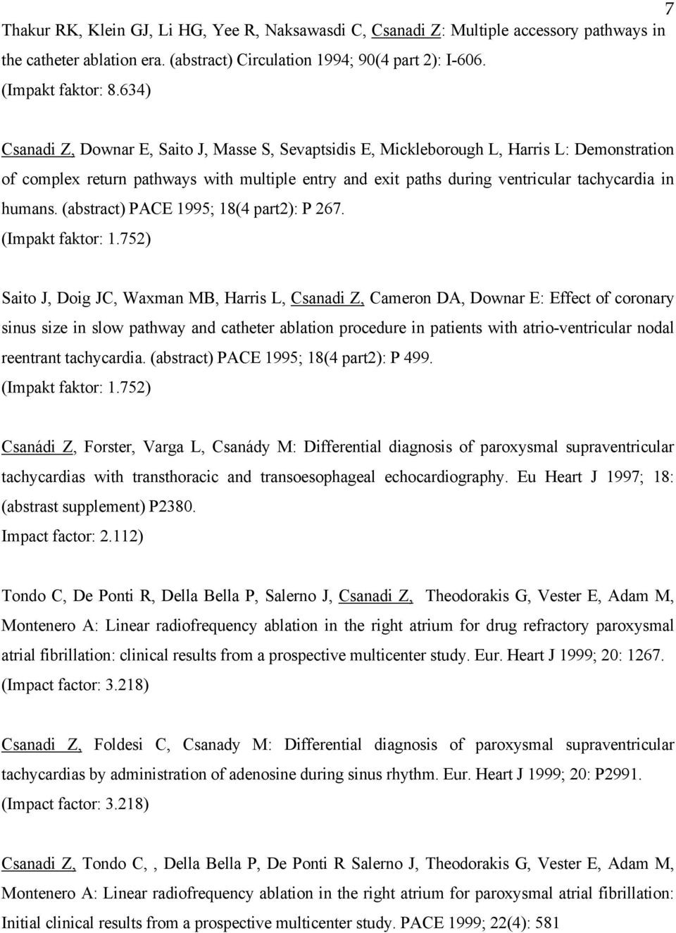 humans. (abstract) PACE 1995; 18(4 part2): P 267. (Impakt faktor: 1.