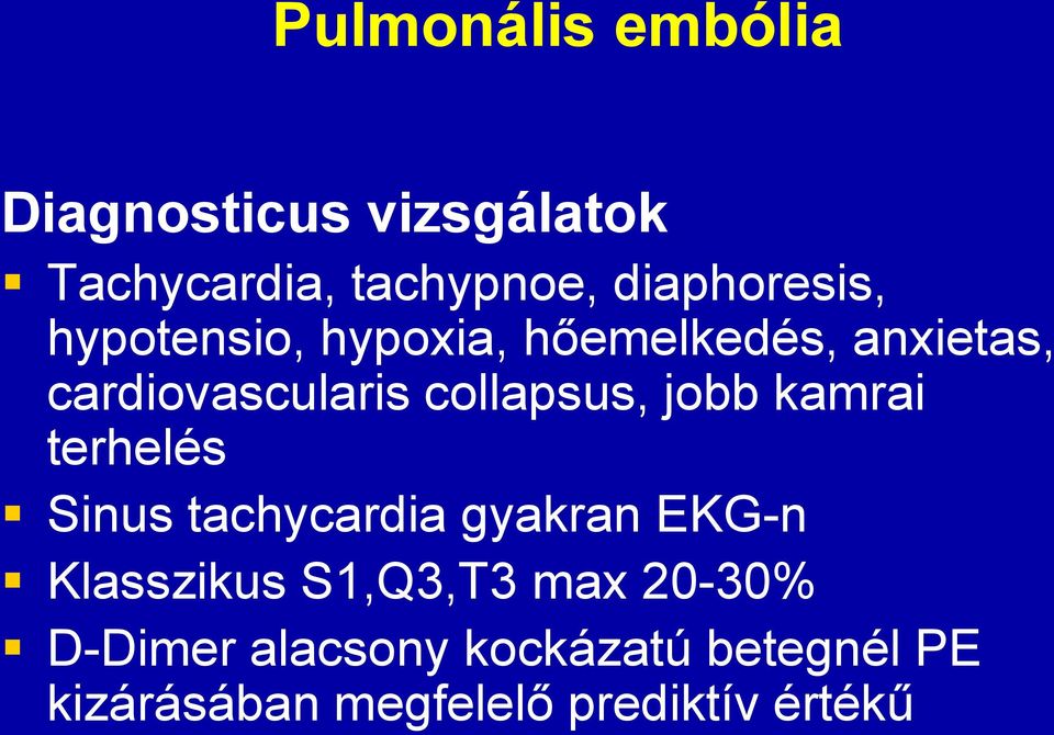 collapsus, jobb kamrai terhelés Sinus tachycardia gyakran EKG-n Klasszikus