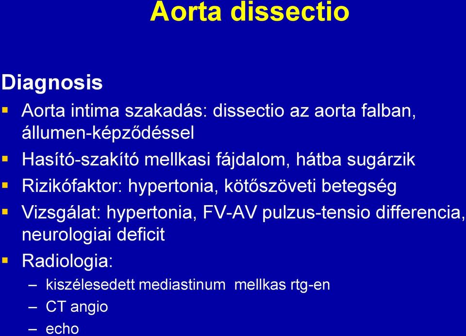 hypertonia, kötőszöveti betegség Vizsgálat: hypertonia, FV-AV pulzus-tensio