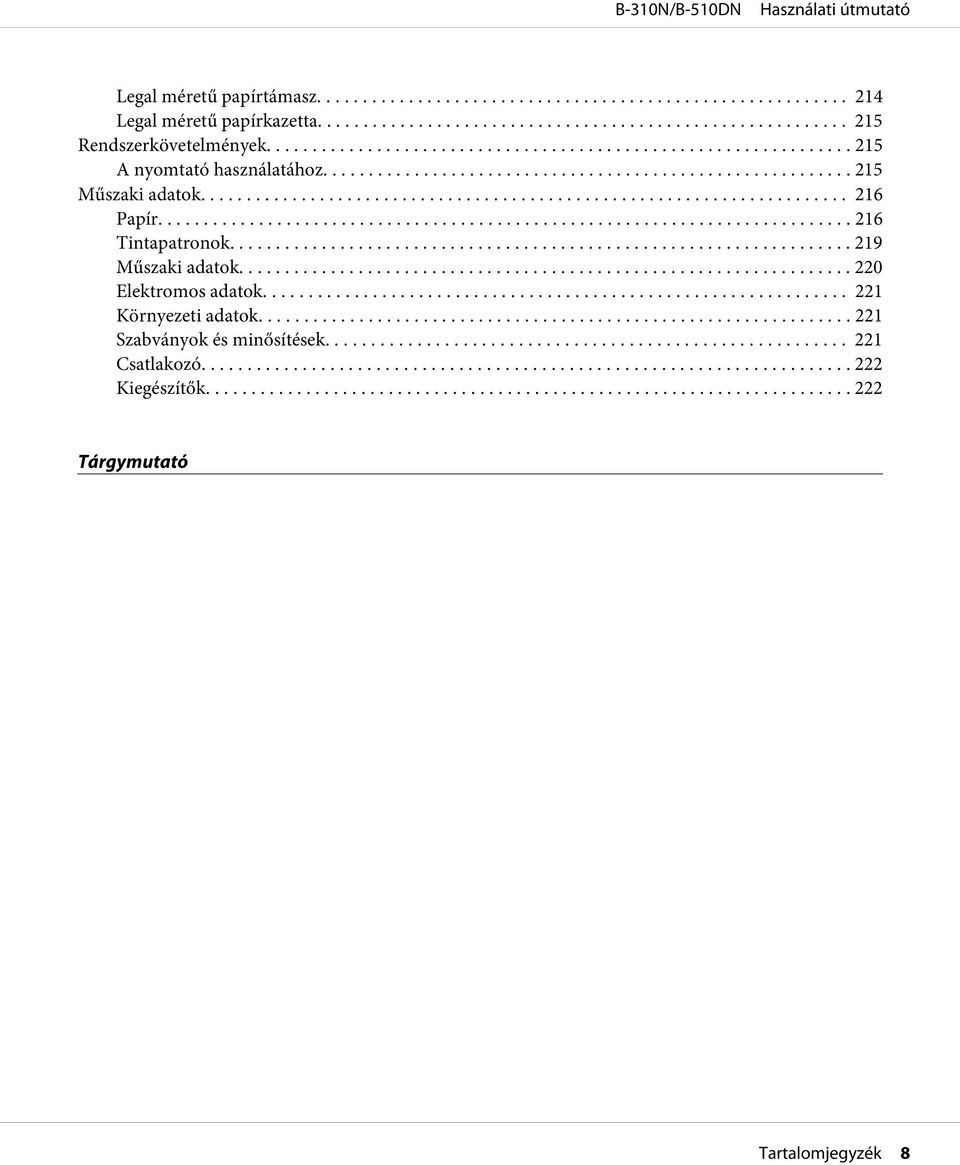 .. 219 Műszaki adatok... 220 Elektromos adatok... 221 Környezeti adatok.