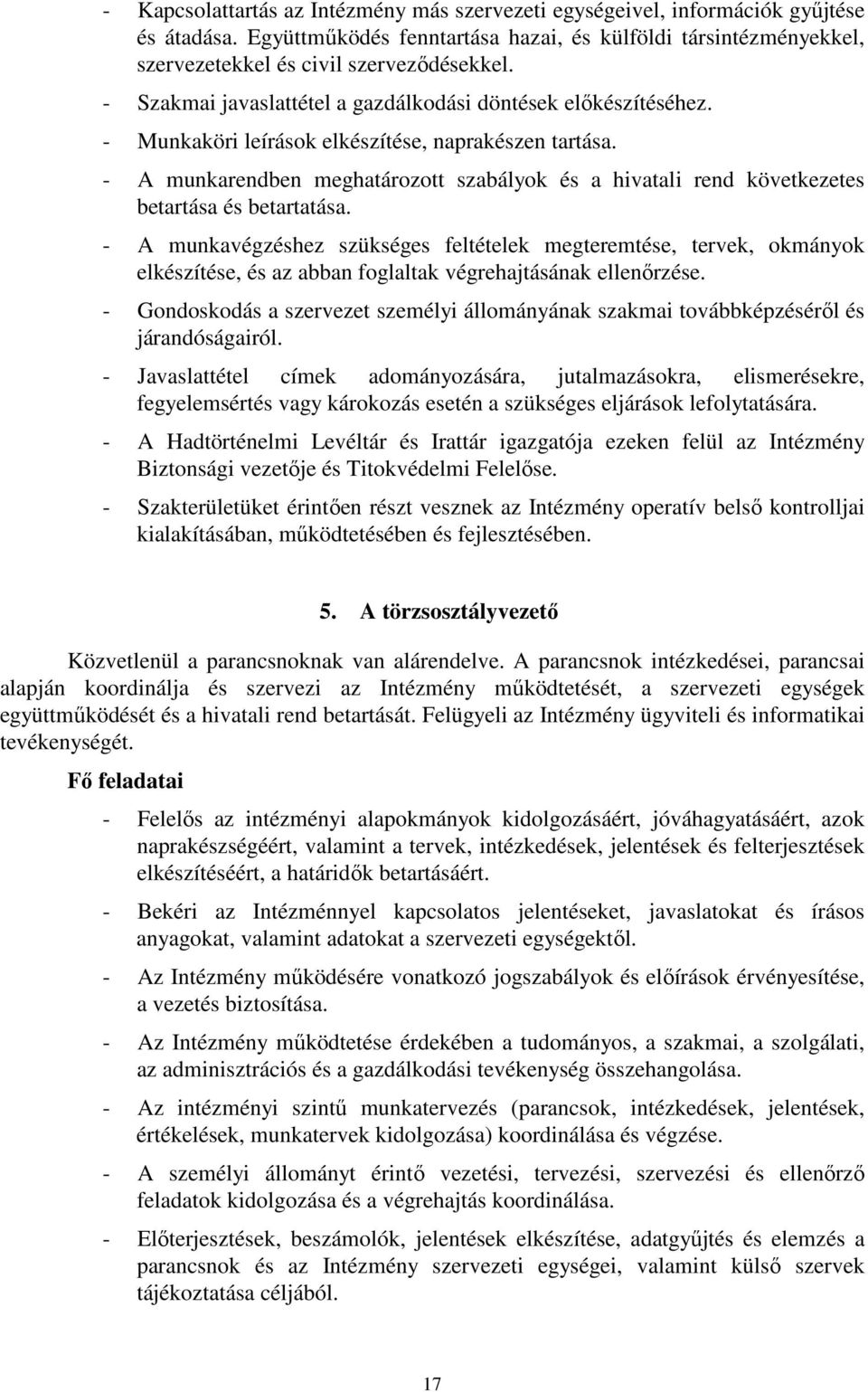 - A munkarendben meghatározott szabályok és a hivatali rend következetes betartása és betartatása.