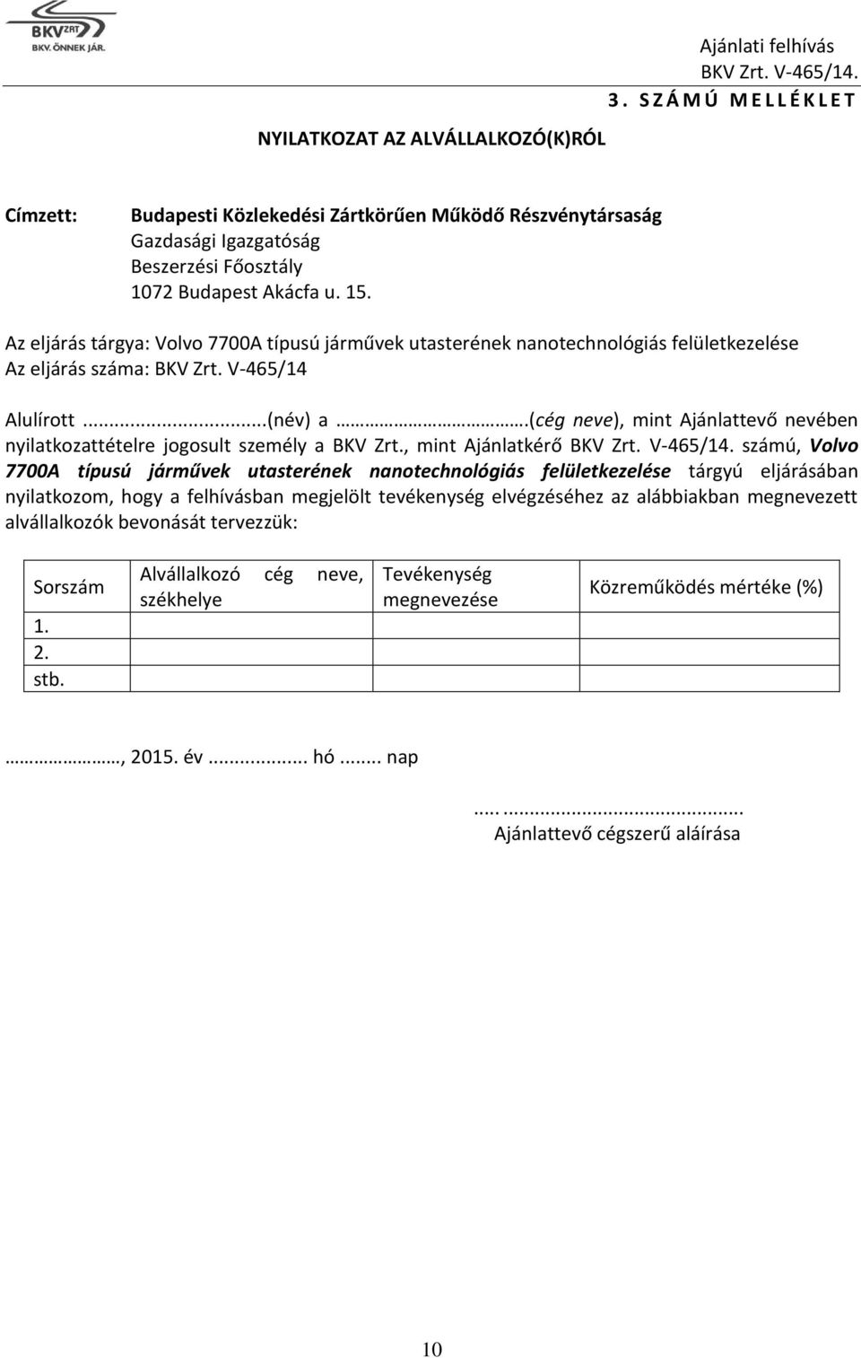 (cég neve), mint Ajánlattevő nevében nyilatkozattételre jogosult személy a BKV Zrt.