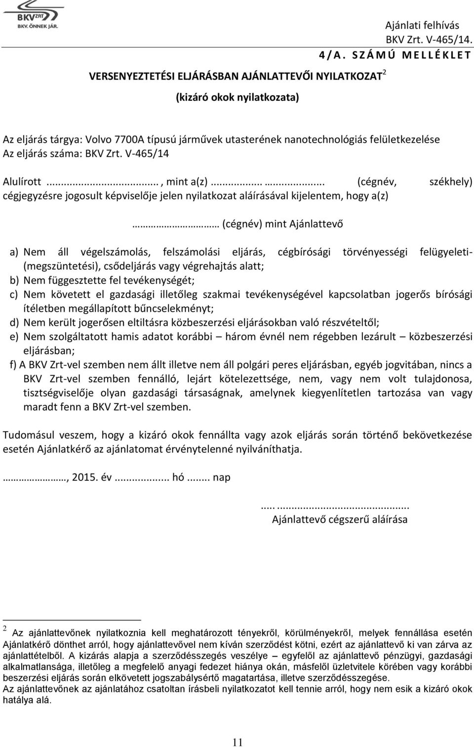 felületkezelése Az eljárás száma: BKV Zrt. V-465/14 Alulírott..., mint a(z).