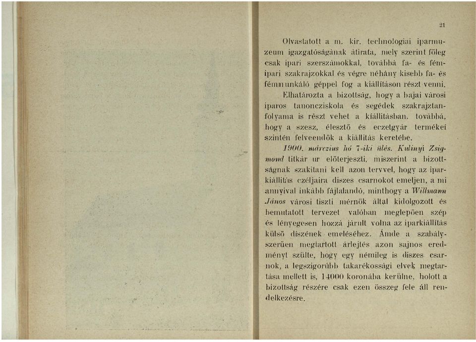 ElhUlrozt bizottság, hogy bji városi ipros tnoncziskol és segédek szkrjztnfolym is részt vehet kíál l itásbn, továbbá, hogy szesz, élesztő és eczetgyár termékef szintén fe lveendők kiállitá keretébe.