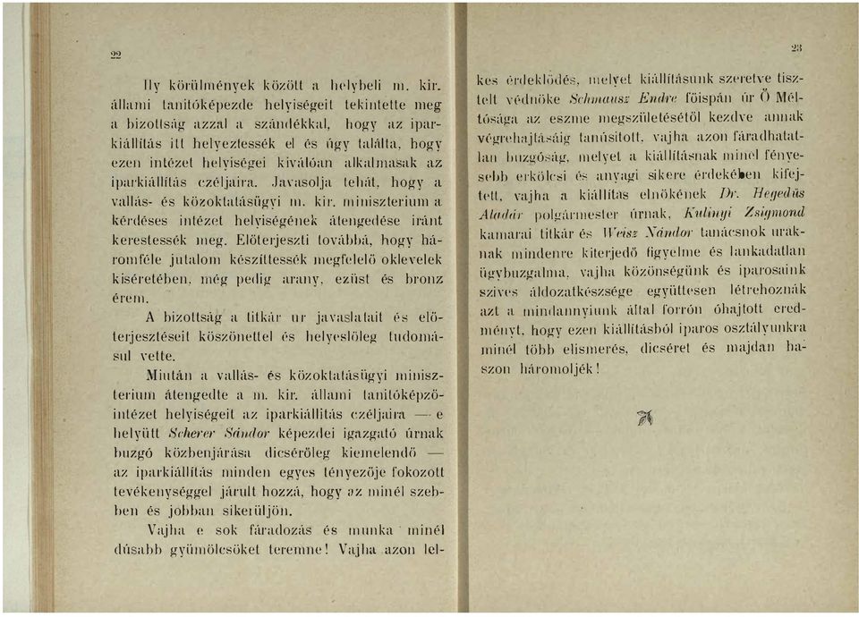 v s o l j ezé lji r. t e h át, hogy vu ás- é s k ö z o k ttásügyi m. k i r. m i n i sz terium kérdéses i n lézet h e l yiségé n e k á t e n gedése i ránt k e re s t e ss é k m eg.