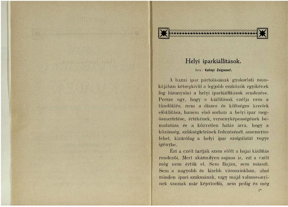 közvetlen htás rr, hogy Ll közönség, szükségleteinek fedezésénél, mennyire lehet, kizárólg helyi ipr szolgáltát Yegye igénybe. Ezt ezélt trtják szem előlt bji kiúllitús rendezői.