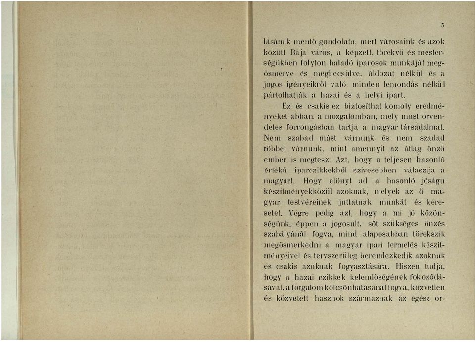 Nem szbd mást vúrnunk és nem szdd többet vürnunk, mint mennyit z átlg önző ember ís megtesz. Azt. hogy teljesen hsonló értékü iprczikkekböl szívesebben válsztj mgyrt.