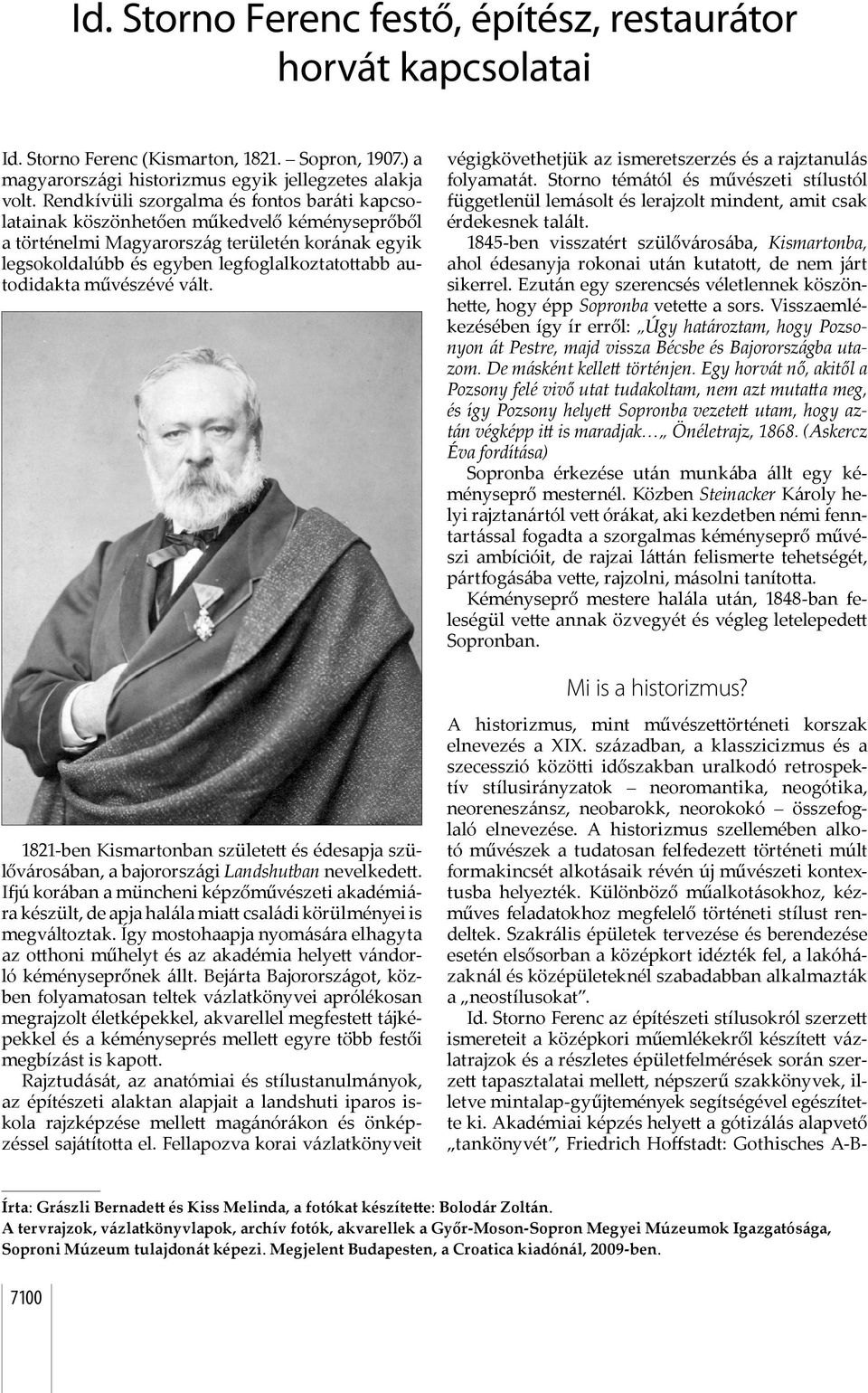 autodidakta művészévé vált. 1821-ben Kismartonban születe és édesapja szülővárosában, a bajorországi Landshutban nevelkede.