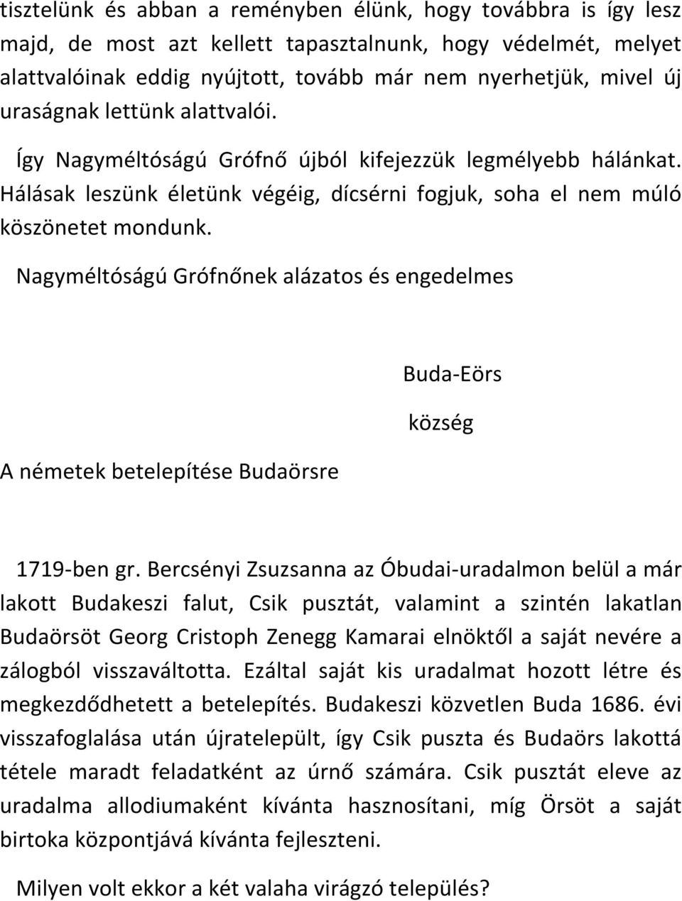 Nagyméltóságú Grófnőnek alázatos és engedelmes A németek betelepítése Budaörsre Buda-Eörs község 1719-ben gr.