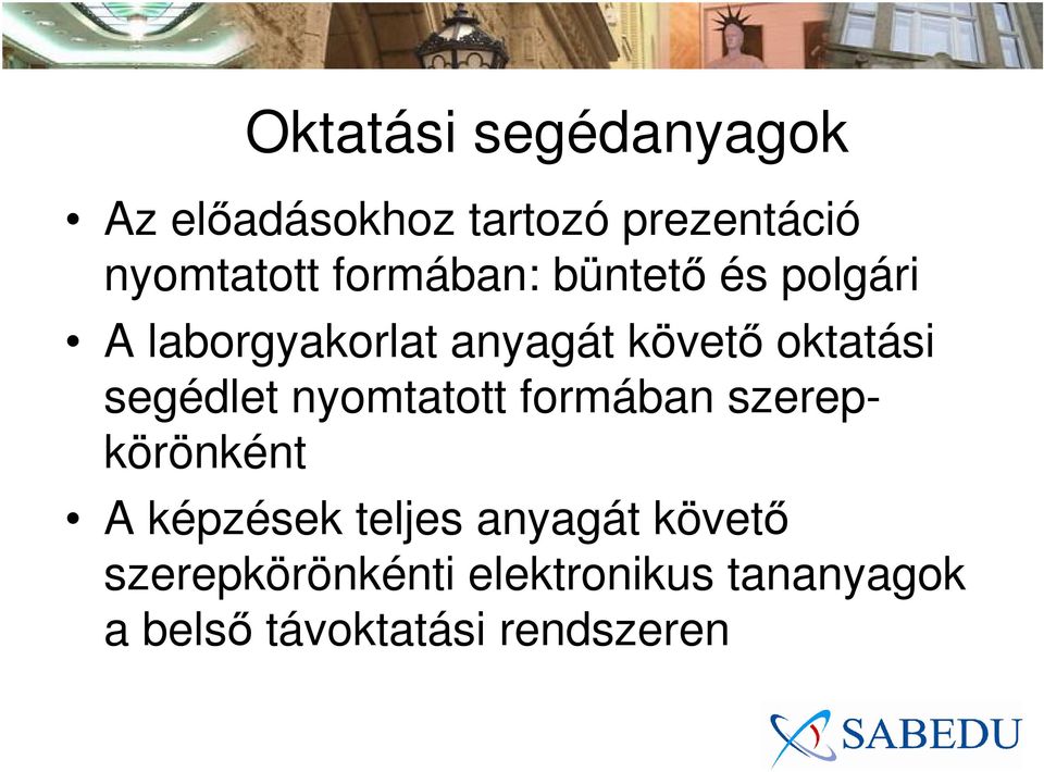 segédlet nyomtatott formában szerepkörönként A képzések teljes anyagát