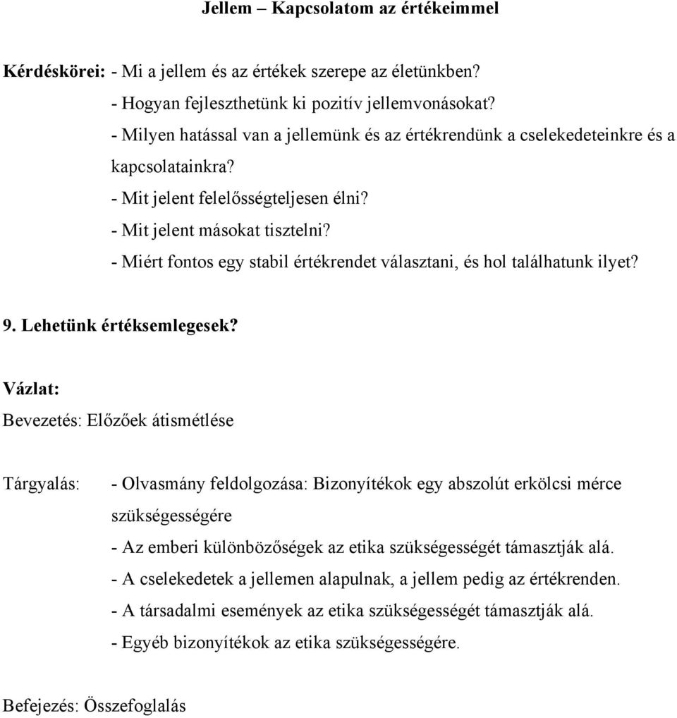 - Miért fontos egy stabil értékrendet választani, és hol találhatunk ilyet? 9. Lehetünk értéksemlegesek?