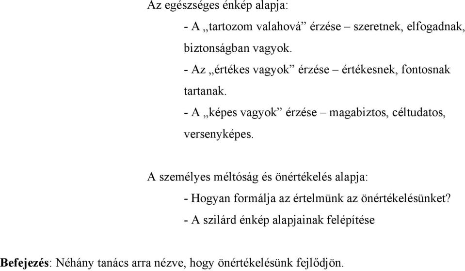 - A képes vagyok érzése magabiztos, céltudatos, versenyképes.