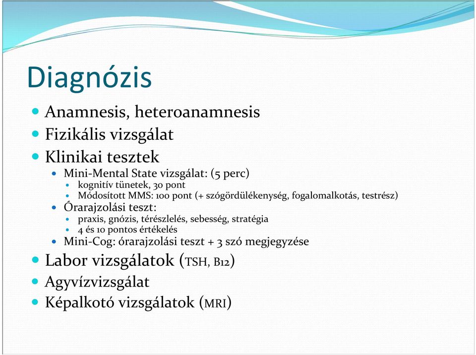 Órarajzolási teszt: praxis, gnózis, térészlelés, sebesség, stratégia 4 és 10 pontos értékelés Mini Cog: