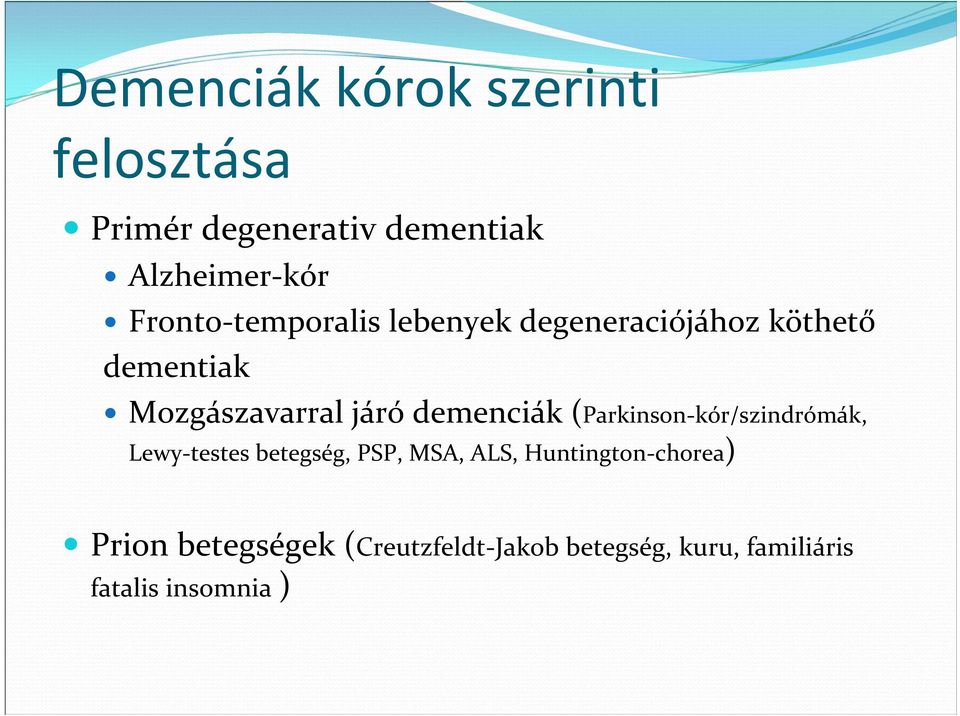 demenciák (Parkinson kór/szindrómák, Lewy testes betegség, PSP, MSA, ALS,