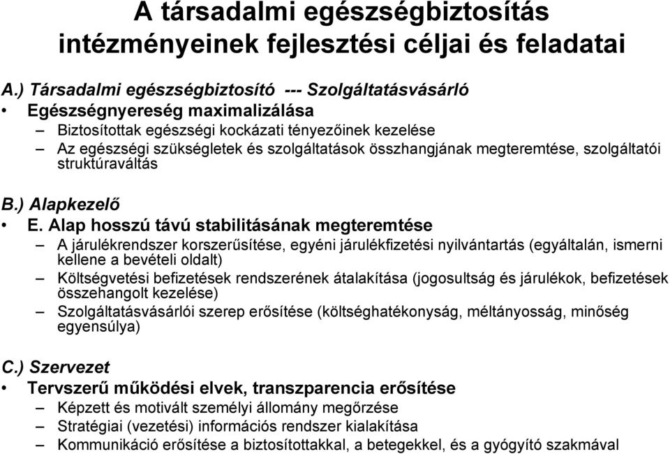 megteremtése, szolgáltatói struktúraváltás B.) Alapkezelő E.