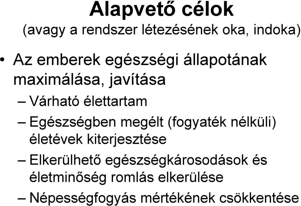 megélt (fogyaték nélküli) életévek kiterjesztése Elkerülhető