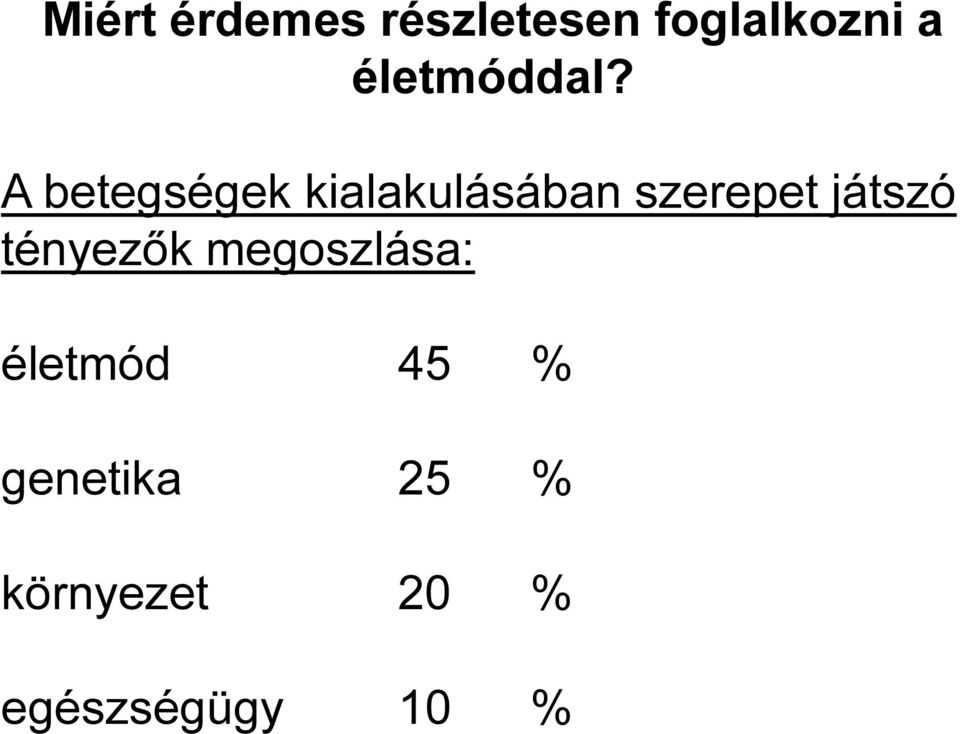 A betegségek kialakulásában szerepet játszó