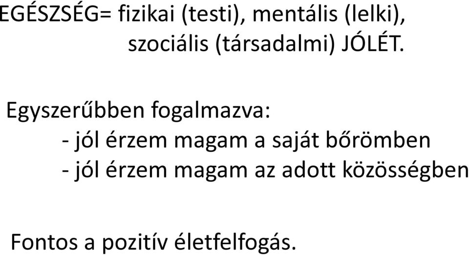 Egyszerűbben fogalmazva: - jól érzem magam a saját