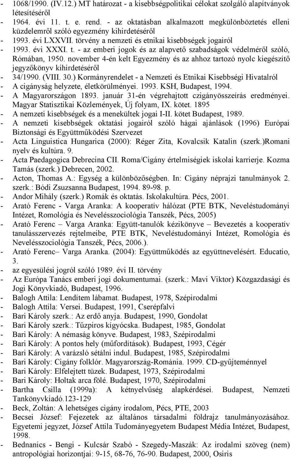 november 4-én kelt Egyezmény és az ahhoz tartozó nyolc kiegészítő jegyzőkönyv kihirdetéséről - 34/1990. (VIII. 30.