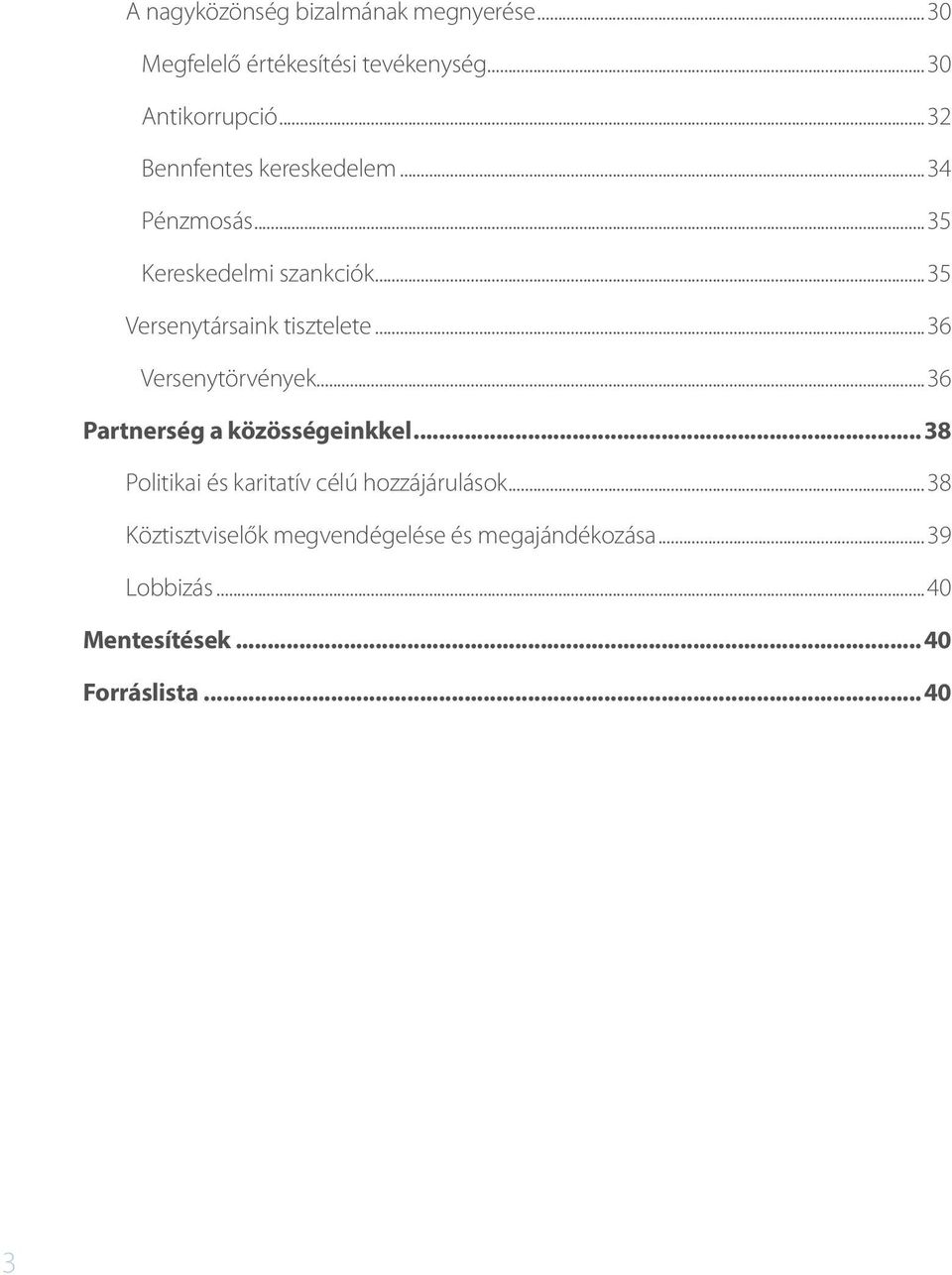 ..36 Versenytörvények...36 Partnerség a közösségeinkkel...38 Politikai és karitatív célú hozzájárulások.