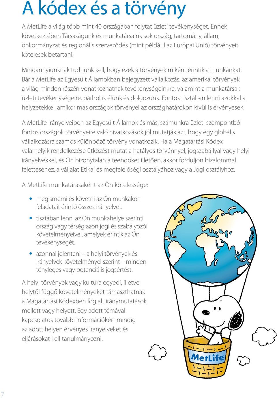 Mindannyiunknak tudnunk kell, hogy ezek a törvények miként érintik a munkánkat.