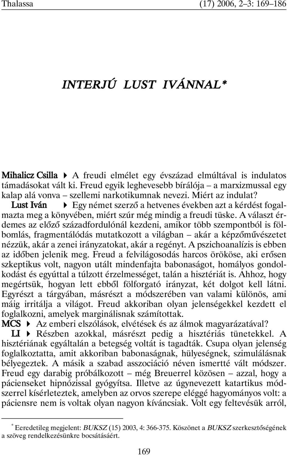 Lust Iván Egy német szerzõ a hetvenes években azt a kérdést fogalmazta meg a könyvében, miért szúr még mindig a freudi tüske.