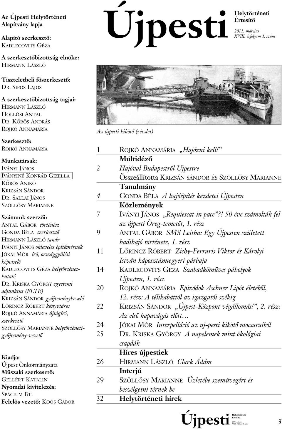 KÔRÖS ANDRÁS ROJKÓ ANNAMÁRIA Szerkesztô: ROJKÓ ANNAMÁRIA Munkatársak: IVÁNYI JÁNOS IVÁNYINÉ KONRÁD GIZELLA KÔRÖS ANIKÓ KRIZSÁN SÁNDOR DR.