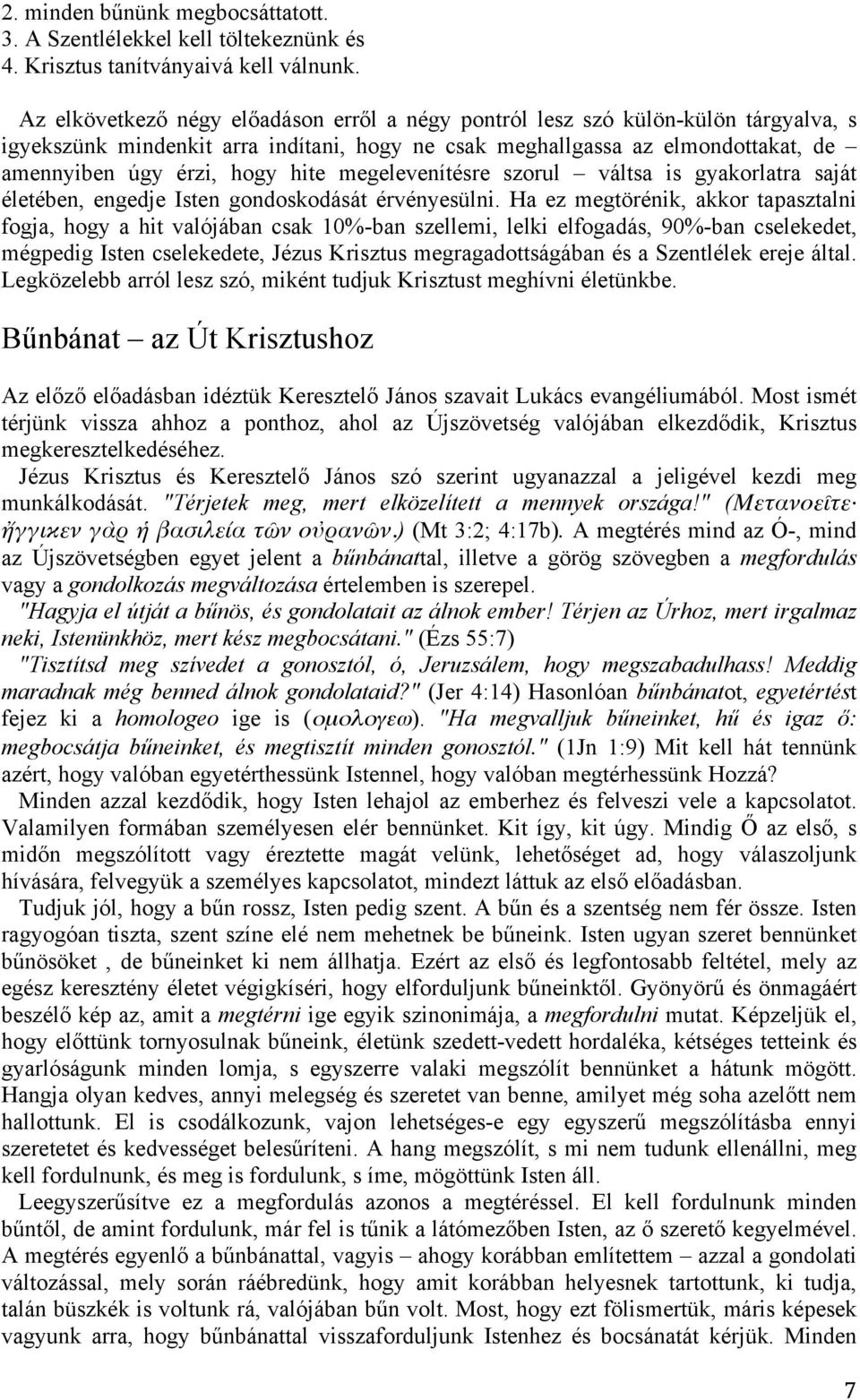 megelevenítésre szorul váltsa is gyakorlatra saját életében, engedje Isten gondoskodását érvényesülni.