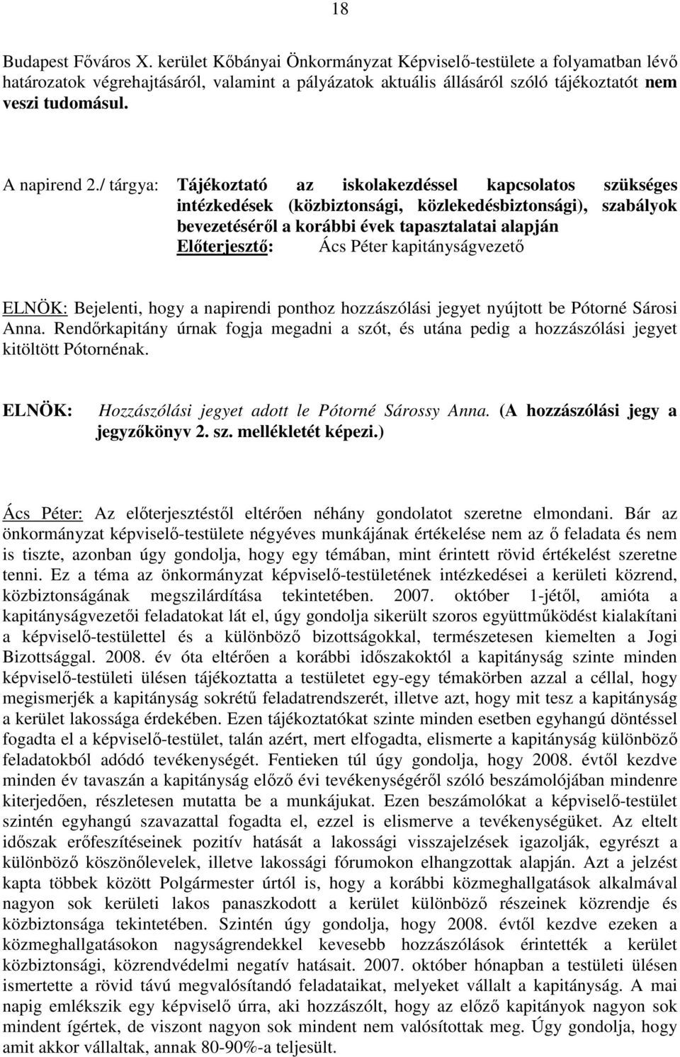 / tárgya: Tájékoztató az iskolakezdéssel kapcsolatos szükséges intézkedések (közbiztonsági, közlekedésbiztonsági), szabályok bevezetéséről a korábbi évek tapasztalatai alapján Ács Péter