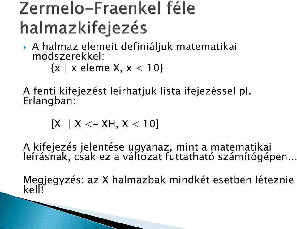 Erlangban: [X X <- XH, X < 10] A kifejezés jelentése ugyanaz, mint a matematikai