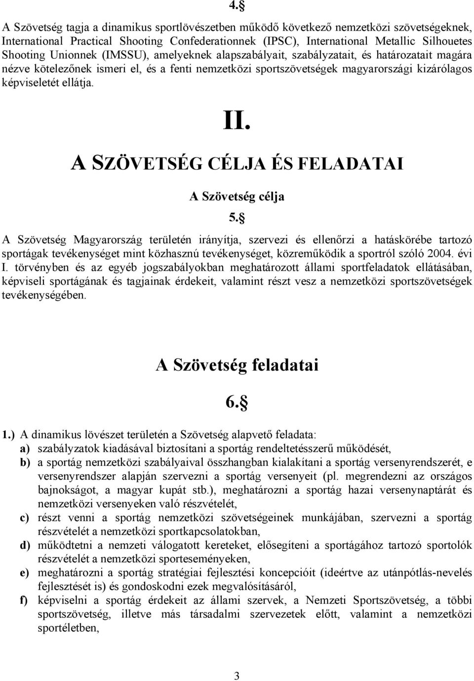 II. A SZÖVETSÉG CÉLJA ÉS FELADATAI A Szövetség célja 5.