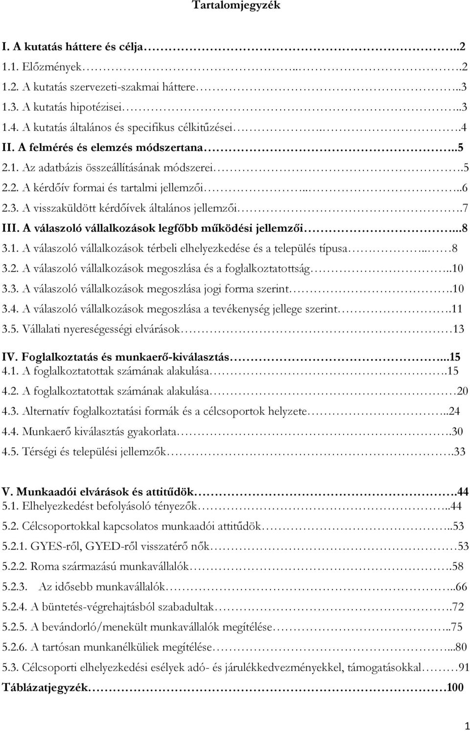 A válaszoló vállalkozások legfőbb működési jellemzői...8 3.1. A válaszoló vállalkozások térbeli elhelyezkedése és a település típusa.. 8 3.2.