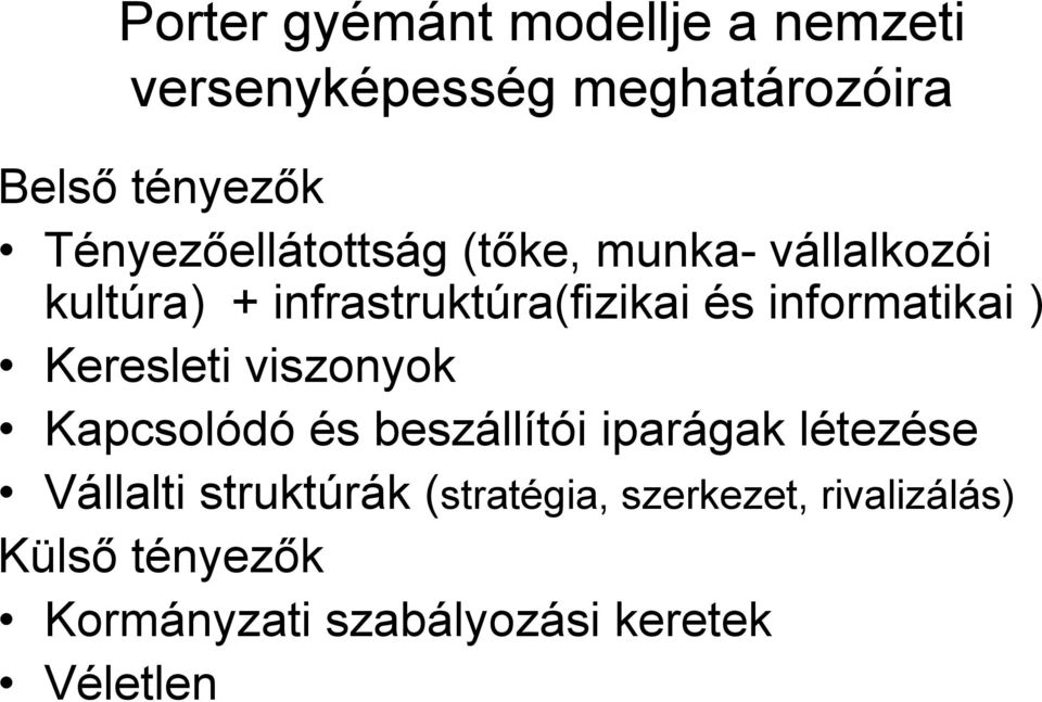 informatikai ) Keresleti viszonyok Kapcsolódó és beszállítói iparágak létezése Vállalti