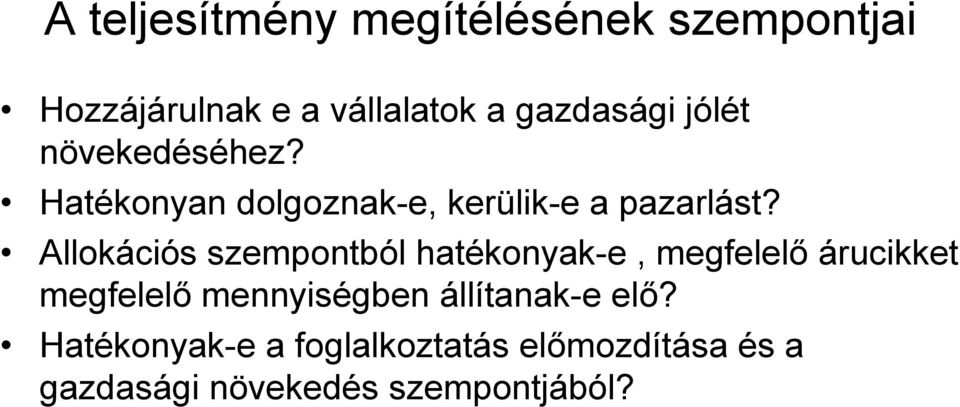 Allokációs szempontból hatékonyak-e, megfelelő árucikket megfelelő mennyiségben