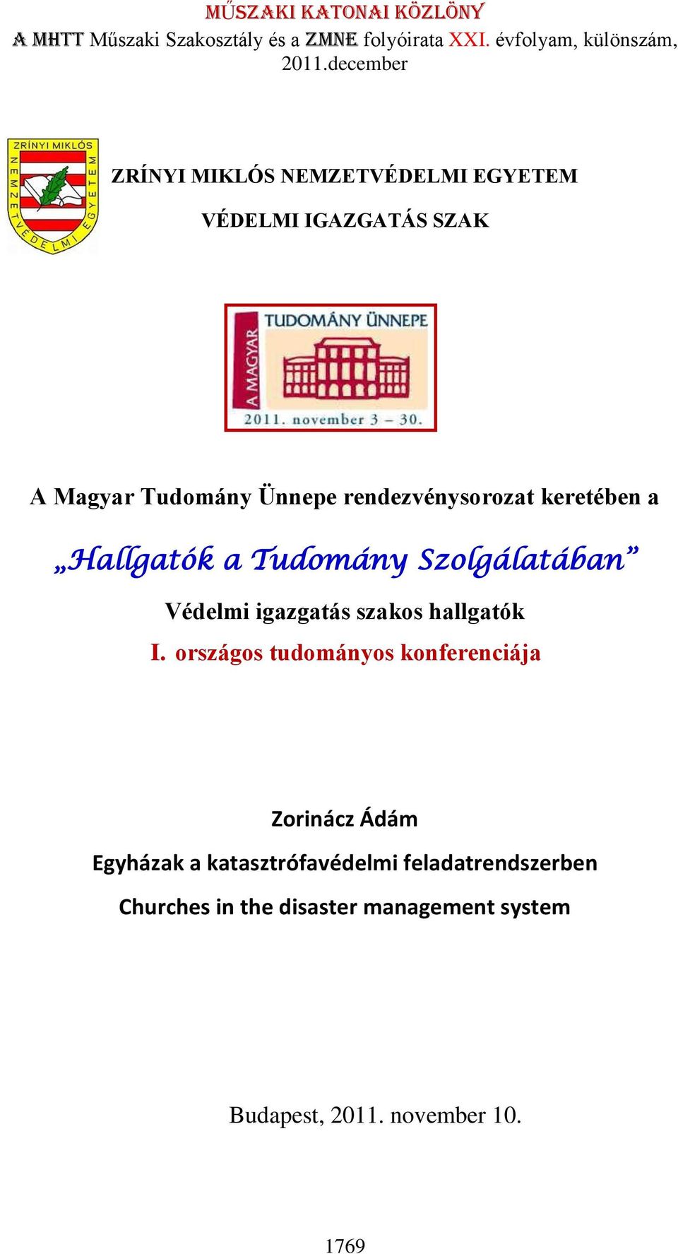 keretében a Hallgatók a Tudomány Szolgálatában Védelmi igazgatás szakos hallgatók I.