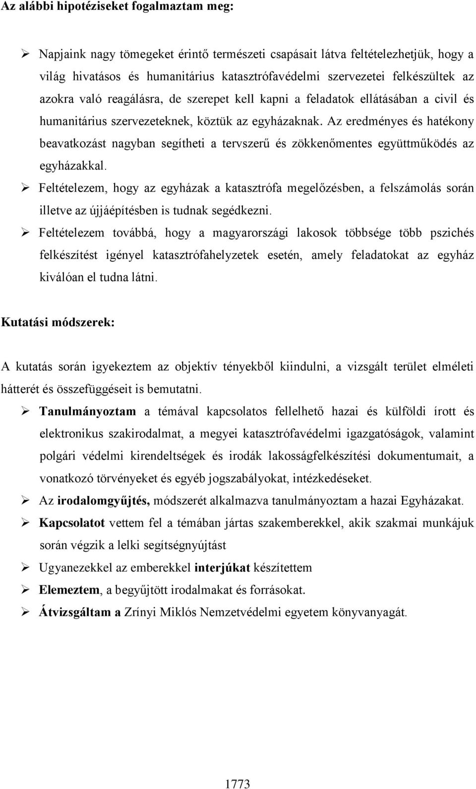 Az eredményes és hatékony beavatkozást nagyban segítheti a tervszerű és zökkenőmentes együttműködés az egyházakkal.