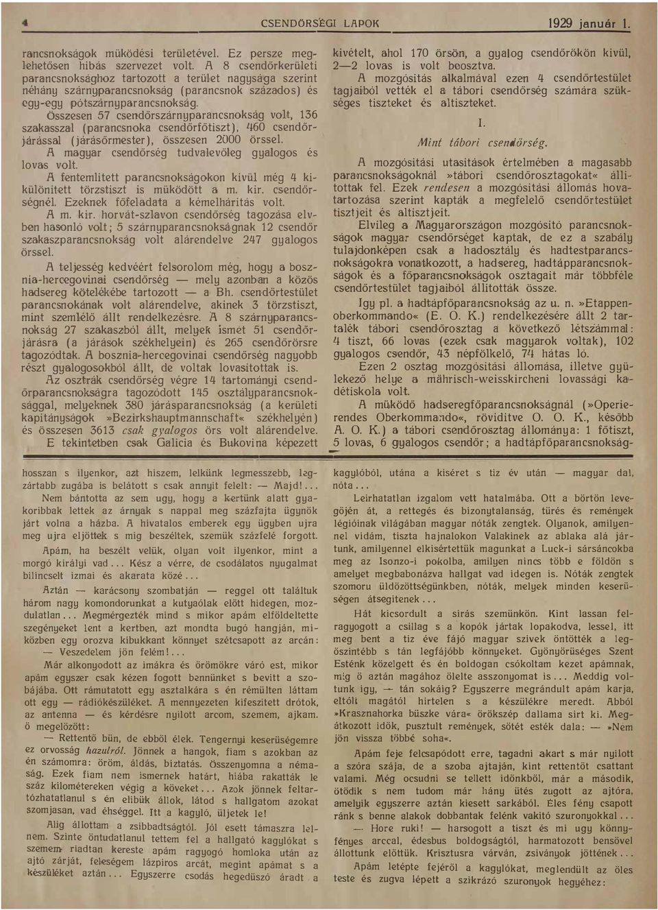 60 csendőrjárással (járásőrmester ) összesen 2000 örssel A magyar csendőrség tudvalevőleg gyalogos és lovas volt A fentemlitett parancsnokságokon kivül még l!